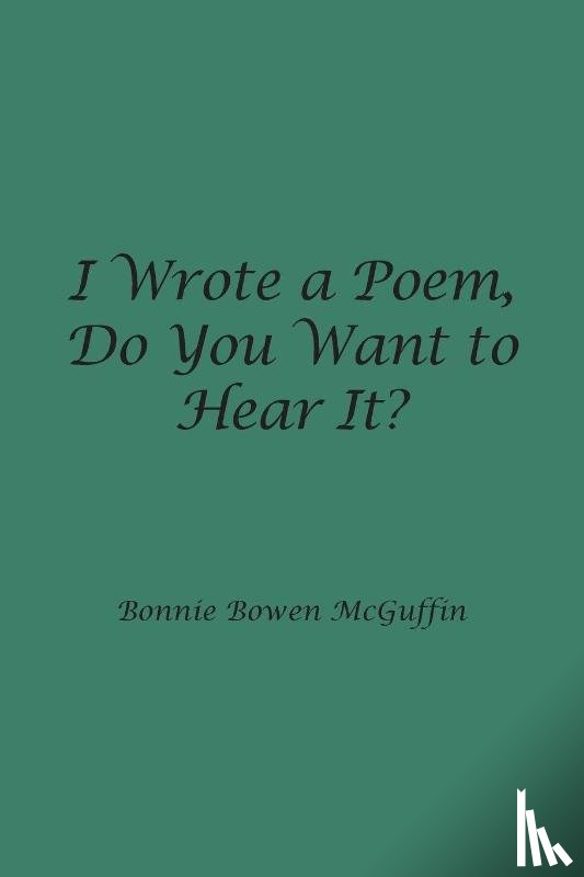 McGuffin, Bonnie Bowen - I Wrote a Poem, Do You Want to Hear It?