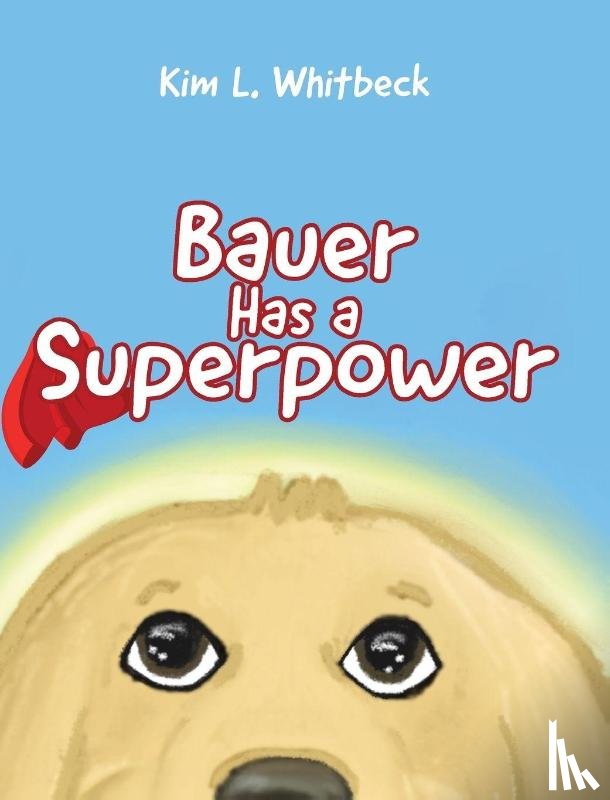 Whitbeck, Kim L. - Bauer Has a Superpower