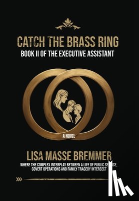 Bremmer, Lisa Masse - Catch the Brass Ring: Book II of The Executive Assistant