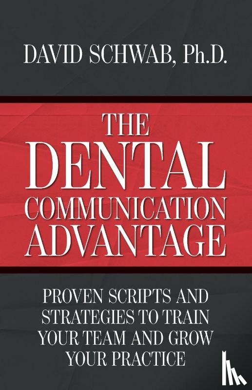 Schwab, David - The Dental Communication Advantage
