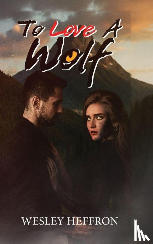 Heffron, Wesley - To Love A Wolf