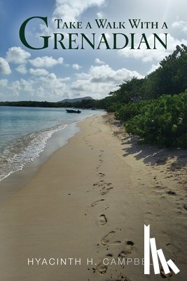 Campbell, Hyacinth H. - Take a Walk With a Grenadian