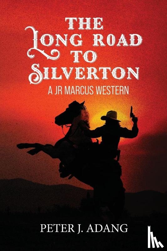 Adang, Peter J. - The Long Road to Silverton