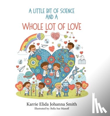 Johanna Smith, Karrie Elida - A Little Bit of Science and a Whole Lot of Love