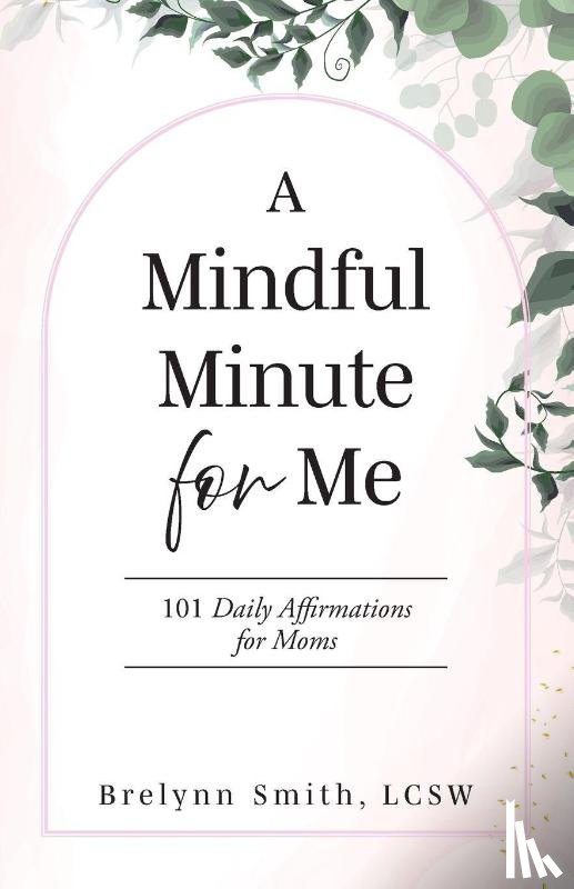 Smith LCSW, Brelynn - A Mindful Minute for Me