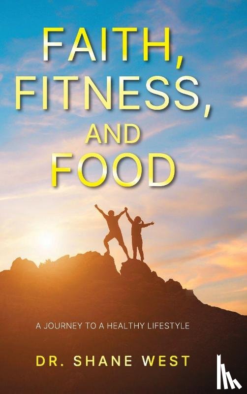 West, Shane - Faith, Fitness, and Food