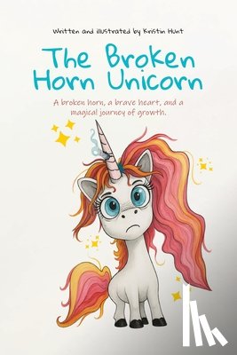 Hunt, Kristin - The Broken Horn Unicorn