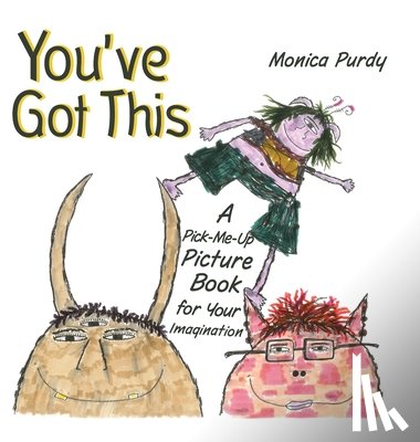 Purdy, Monica - You've Got This!: A Pick-Me-Up Picture Book for Your Imagination
