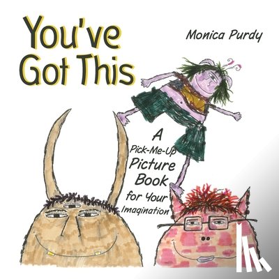Purdy, Monica - You've Got This!: A Pick-Me-Up Picture Book for Your Imagination