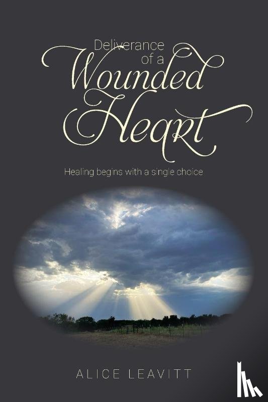 Leavitt, Alice - Deliverance of a Wounded Heart
