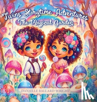 Ballard-Wright, Danielle - Twins Storytime Adventures: The Magical Garden