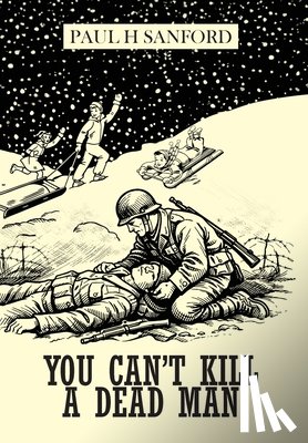 Sanford, Paul H. - You Can't Kill a Dead Man: Viet Nam as We Remember It