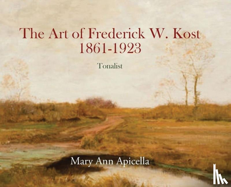 Apicella, Mary Ann - The Art of Frederick W. Kost 1861-1923