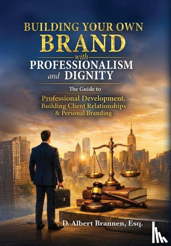 Brannen Esq., D. Albert - Building Your Own Brand with Professionalism and Dignity