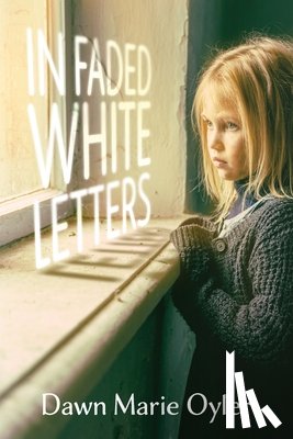 Oyler, Dawn Marie - In Faded White Letters