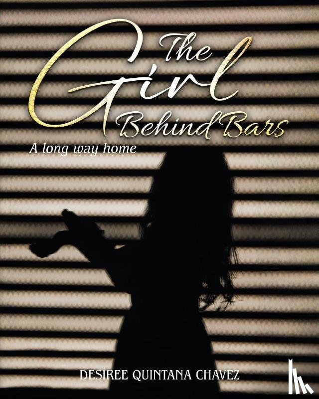 Chavez, Desiree Quintana - The Girl Behind Bars