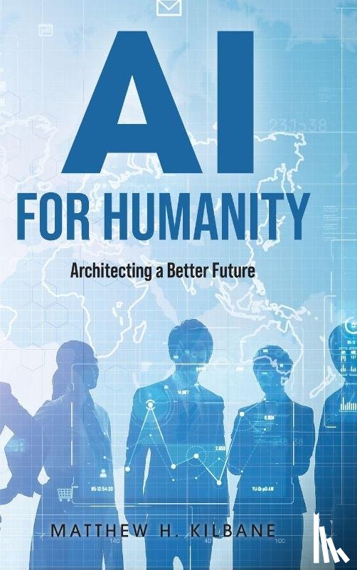 Kilbane, Matthew H. - AI for Humanity