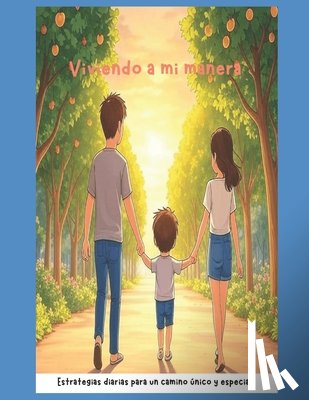 Zaira Rodriguez, Ana Maria Domínguez - Viviendo a mi manera.: Estrategias diarias para un camino único y especial.