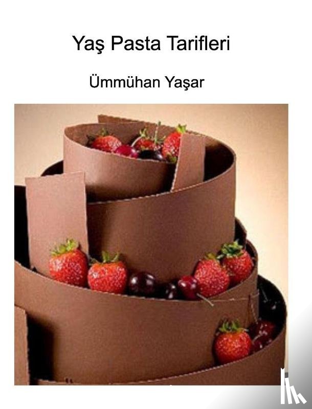Ya¿ar, Ümmühan - Ya&: Yaş Pasta Tarifleri