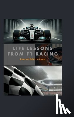 Adams, Rebecca - Life Lessons from F1 Racing