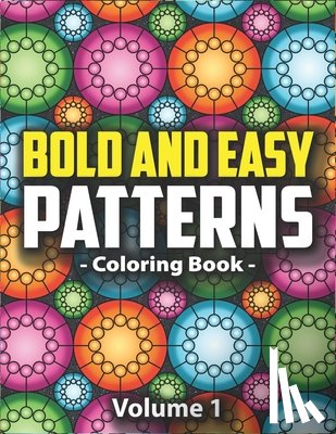 Lynn, Peony - Bold & Easy Patterns Coloring Book, Vol. 1: Large Print Satisfying Coloring Book For Women, Teens, Kids & Adults