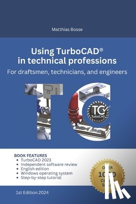 Bosse, Matthias - Using TurboCAD in technical professions: For draftsmen, technicians, and engineers