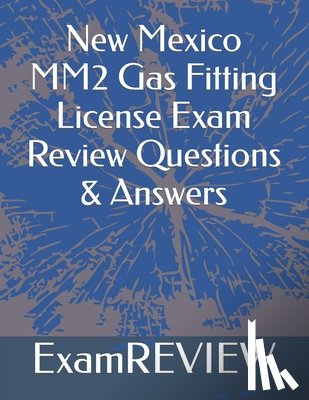 Yu, Mike - New Mexico MM2 Gas Fitting License Exam Review Questions & Answers