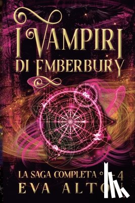 Alton, Eva - I Vampiri di Emberbury La Saga Completa (1-4): La Collezione Completa di Romanzi Rosa Paranormale di Streghe e Vampiri