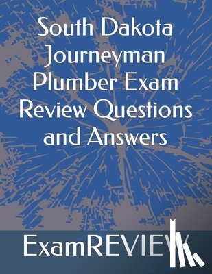 Yu, Mike - South Dakota Journeyman Plumber Exam Review Questions and Answers