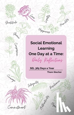 Stecher, Thom - Social Emotional Learning One Day at a Time: Daily Reflections: SEL 365 Days a Year