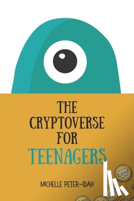 Peter-Idah, Michelle - The Cryptoverse for Teenagers