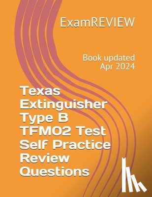 Yu, Mike - Texas Extinguisher Type B TFM02 Test Self Practice Review Questions