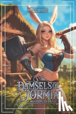 Sloss, Marcus - Damsels of Jormia Omnibus: Books 1-3: An Isekai Adventure