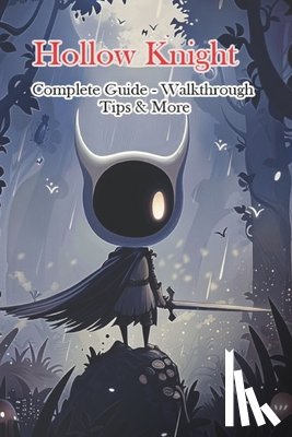 Ngt - Hollow Knight Complete Guide - Walkthrough - Tips & More