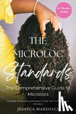 Marshall, Jessyca - The Microloc Standards: The Comprehensive Guide to Microlocs