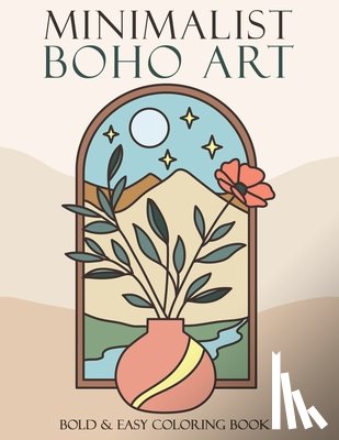 Veronica, Jeanett - Minimalist Boho Art Coloring Book: Bold and Easy Coloring Pages for Adults and Teens Simple, Abstract Designs With Thick Lines For Stress Relief and R