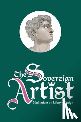 Andrei, Vizi - The Sovereign Artist: Meditations on Lifestyle Design