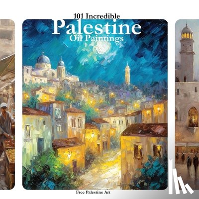 Art, Palestine - 101 Incredible PALESTINE Oil Paintings: Palestinian Art in Support of Palestine