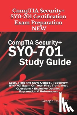 Daccache, Georgio - CompTIA Security+ SY0-701 Certification Exam Preparation - NEW: Easily Pass the NEW CompTIA Security+ SY0-701 Exam On Your First Try (Latest Questions