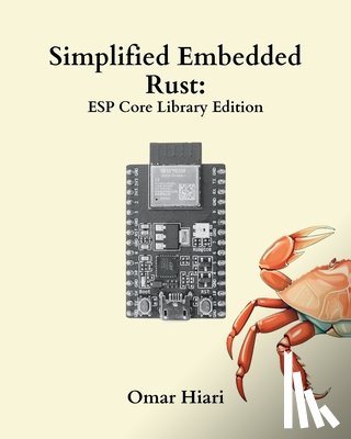 Hiari, Omar - Simplified Embedded Rust: ESP Core Library Edition