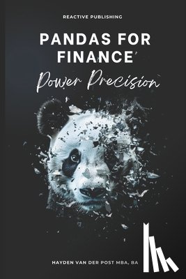 Schwartz, Alice - Pandas for Finance: Power Precision: A Comprehensive Guide to Mastering Finance with Pandas