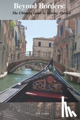 Conlisk, P. E. - Beyond Borders: The Ultimate Guide to Moving Abroad!