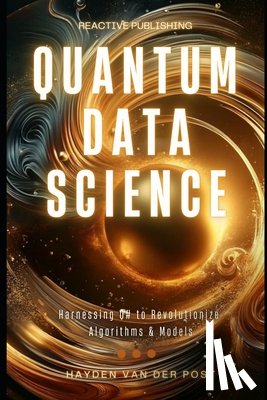 Reactive Publishing - Quantum Data Science: Harnessing Q# to Revolutionize Algorithms & Models