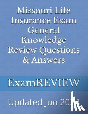Yu, Mike - Missouri Life Insurance Exam General Knowledge Review Questions & Answers
