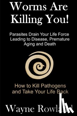 Rowland, Wayne - Worms Are Killing You!