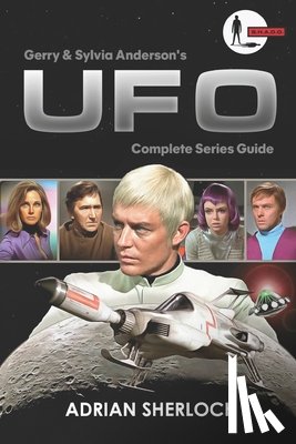 Sherlock, Toni - Gerry and Sylvia Anderson's UFO: Complete Series Guide: Collector's Edition