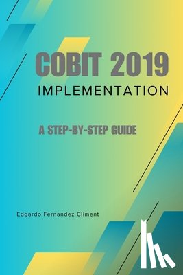 Fernandez Climent, Edgardo - COBIT 2019 Implementation: A Step-by-Step Guide