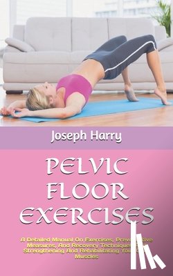 Harry, Joseph - Pelvic Floor Exercises
