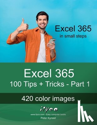 Kynast, Peter - Excel 365 - 100 Tips + Tricks - Part 1: For beginners and experienced users of all ages!