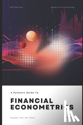 Publishing, Reactive - Financial Economtrics with Python: A Pythonic Guide for 2024